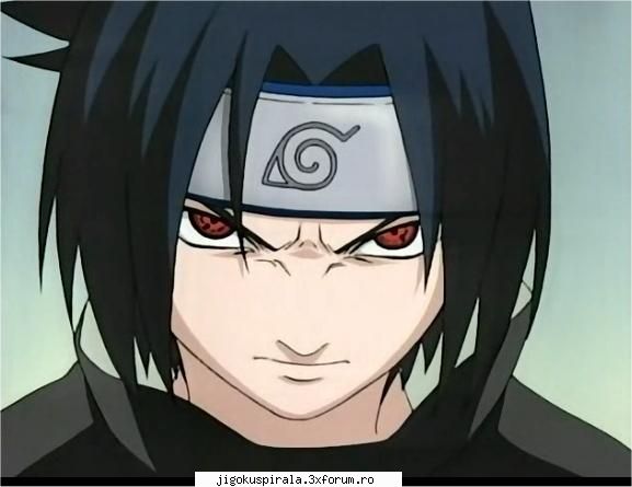 :limba:  ;)  ;)  :nebun:  :nebun: poze cu sasuke